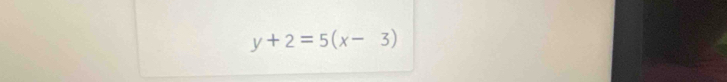 y+2=5(x-3)