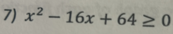 x^2-16x+64≥ 0