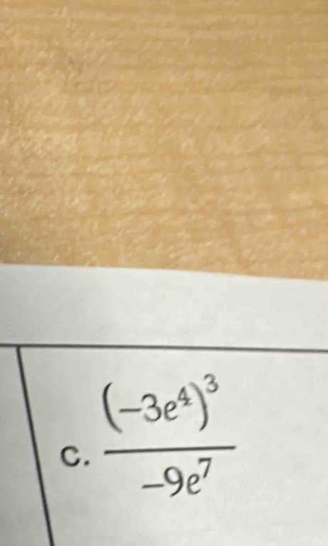 frac (-3e^4)^3-9e^7