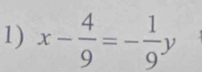 x- 4/9 =- 1/9 y