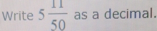 Write 5 11/50  as a decimal.