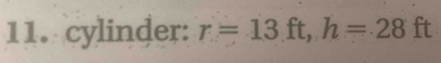 cylinder: r=13ft, h=28ft