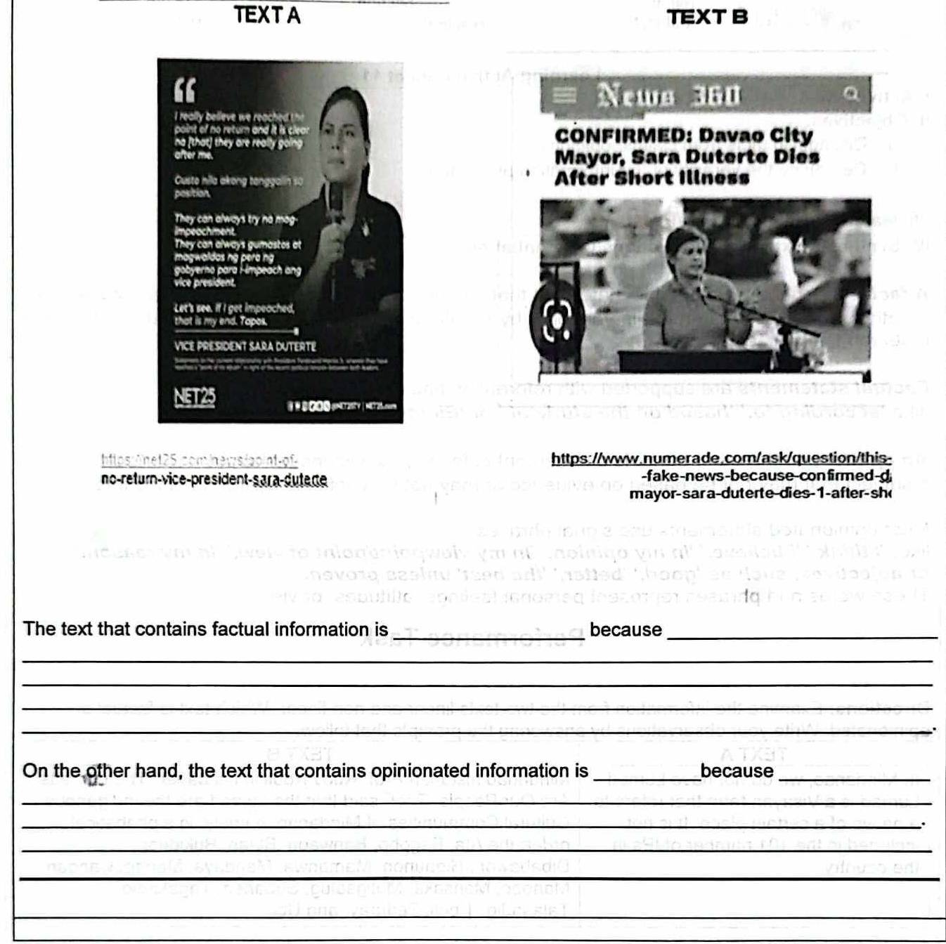 TEXTA TEXT B 


hlps Ane125.cominevsispint of https://www.numerade.com/ask/question/this- 
no-return-vice-president-sara-dutene -fake-news-because-confirmed-d 
mayor-sara-duterte-dies-1-after-sh< 
_ 
The text that contains factual information is because_ 
_ 
_ 
_ 
_ 
On the other hand, the text that contains opinionated information is _because_ 
_ 
_. 
_ 
_ 
_