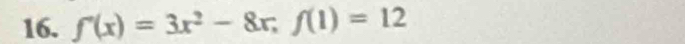 f'(x)=3x^2-8x; f(1)=12