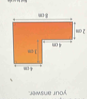 your answer. 
Not to scale