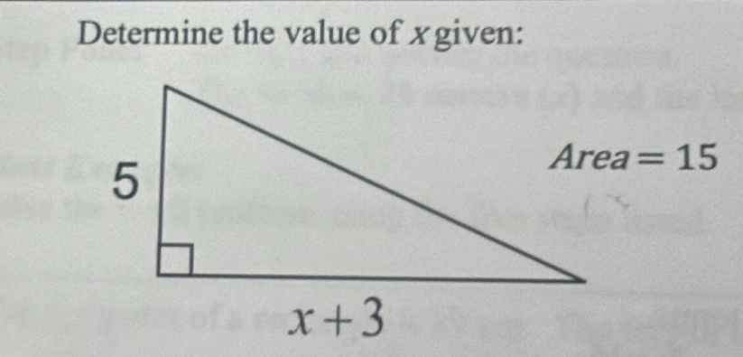 Determine the value of xgiven:
=15