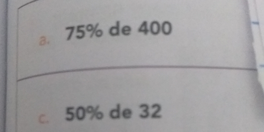 75% de 400
50% de 32