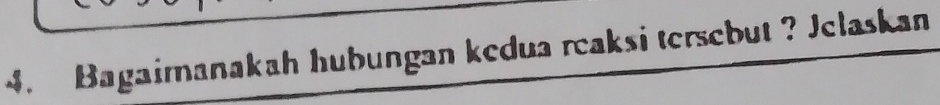 Bagaimanakah hubungan kedua reaksi tersebut ? Jelaskan