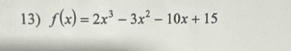 f(x)=2x^3-3x^2-10x+15