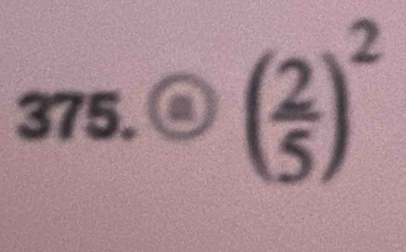 375.odot ( 2/5 )^2