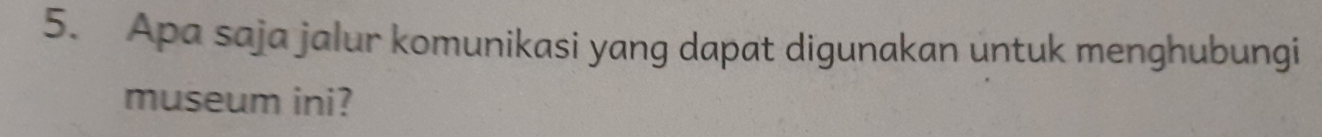 Apa saja jalur komunikasi yang dapat digunakan untuk menghubungi 
museum ini?