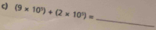 (9* 10^5)+(2* 10^5)=
_