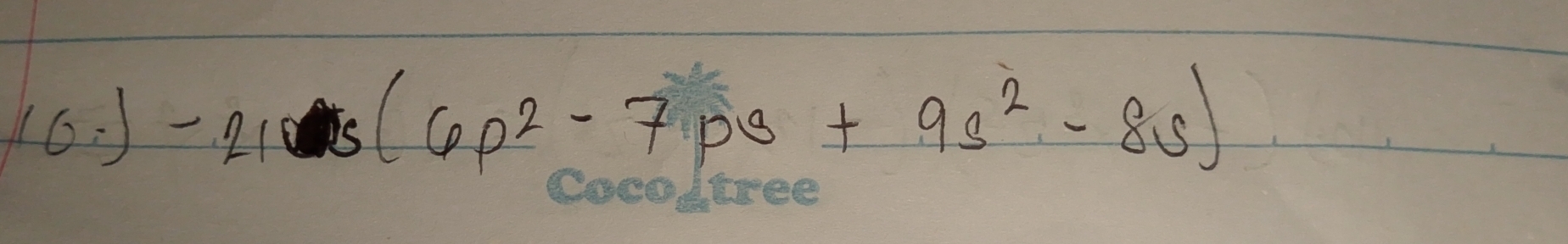 (6. ) -216p^2-7p^3+9s^2-8s)