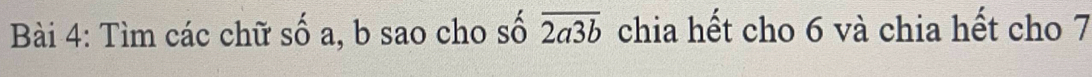 Tìm các chữ số a, b sao cho số overline 2a3b chia hết cho 6 và chia hết cho 7