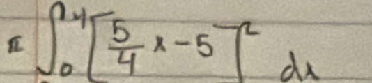 ∈t _0^(4[frac 5)4x-5]^2dx