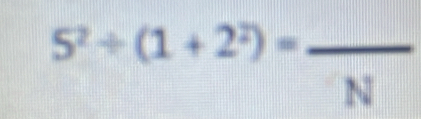 5^2/ (1+2^2)=frac N