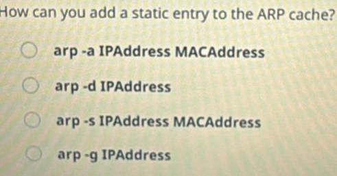 Solved: How can you add a static entry to the ARP cache? arp -a ...