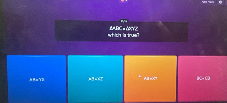 7250 9025
20/28
△ ABC=△ XYZ
which is true?
AB=YX
AB=XZ
AB=XY
BC=CB