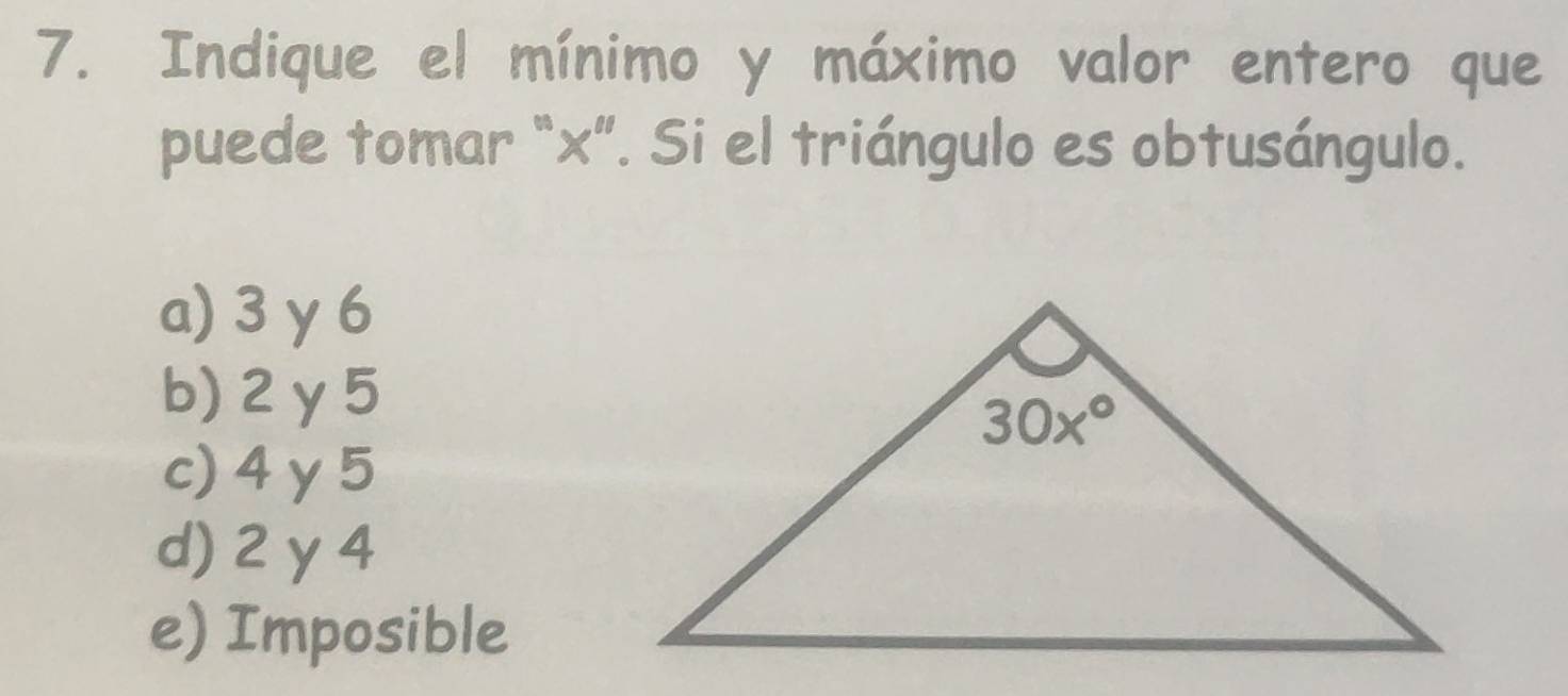 Indique el mínimo y máximo valor entero que
puede tomar “x”. Si el triángulo es obtusángulo.
a)3 γ6
b) 2γ5
c) 4 γ5
d) 2γ 4
e) Imposible