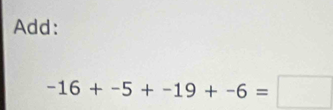 Add:
-16+-5+-19+-6=□