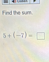 Find the sum.
5+(-7)=□