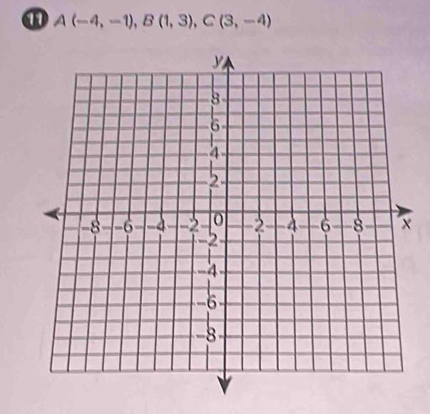 ⑪ A(-4,-1), B(1,3), C(3,-4)