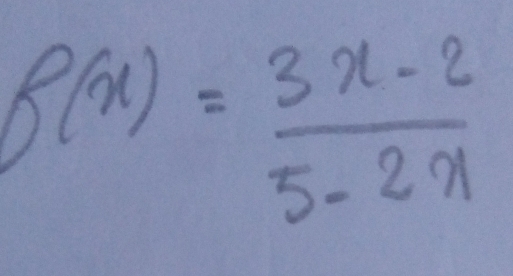 f(x)= (3x-2)/5-2x 