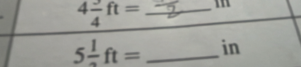 4 3/4 ft=
in
5 1/2 ft= _ 
in