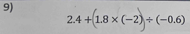 2.4+ (1.8* (-2)/ (-0.6)