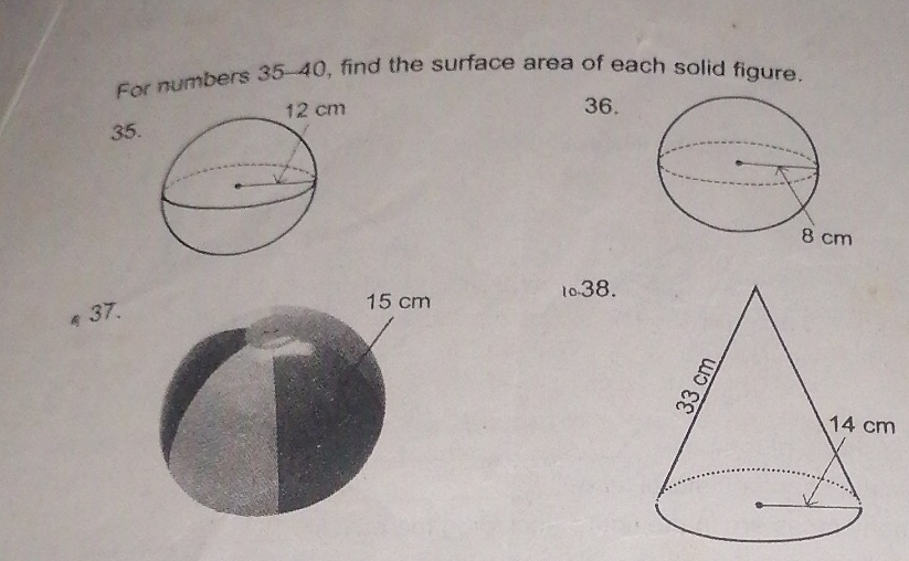 For numbers 35-40, find the surface area of each solid figure. 
36. 
35. 
37. 
10.38.