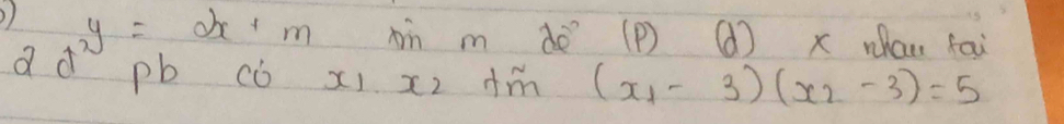 )) y=2x+m Nn m dè (P) () x whan fai 
ad pb có xi xz +m (x_1-3)(x_2-3)=5