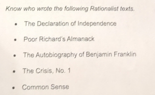 Know who wrote the following Rationalist texts.
The Declaration of Independence
Poor Richard's Almanack
The Autobiography of Benjamin Franklin
The Crisis, No. 1
Common Sense