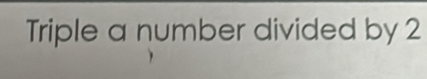 Triple a number divided by 2