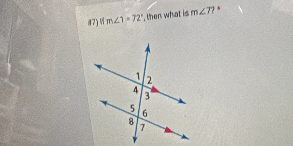 #7) f m∠ 1=72° , then what is m∠ 7 *