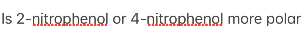 Is 2 -nitrophenol or 4 -nitrophenol more polar