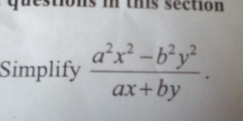 ns in this section 
Simplify  (a^2x^2-b^2y^2)/ax+by .