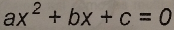 ax^2+bx+c=0