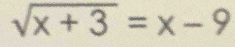 sqrt(x+3)=x-9