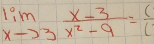 limlimits _xto 3 (x-3)/x^2-9 = (/( 