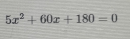 5x^2+60x+180=0