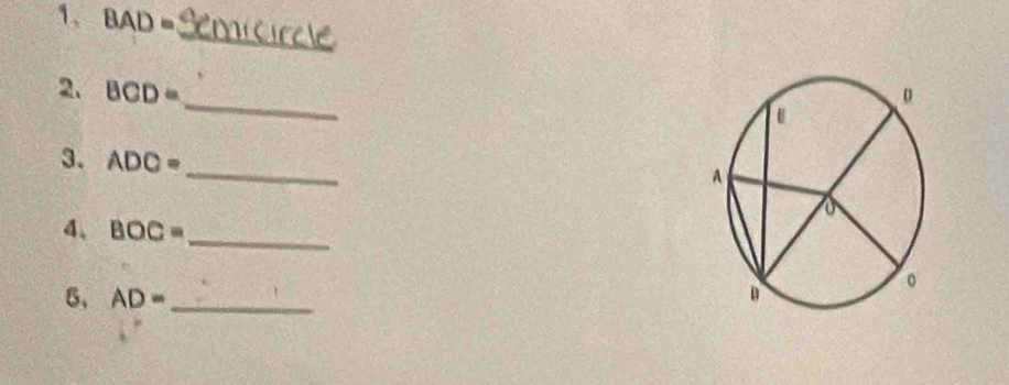 BAD=
_ 
_ 
2. BCD=
_ 
3. ADC=
4, BOC=
_ 
5, AD= _