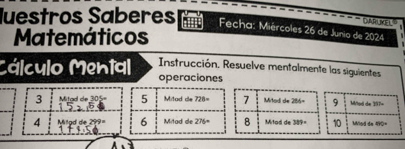 DARUKELO
luestros Saberes Fecha: Miércoles 26 de Junio de 2024
Matemáticos
Cálculo Mental Instrucción. Resuelve mentalmente las siguientes
operaciones