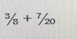 ^3/_8+^7/_20