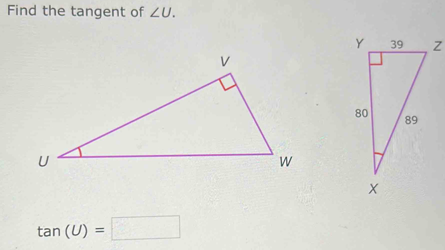 Find the tangent of ∠ U.
tan (U)=□