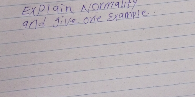 Explain Normality 
and give one sxample.