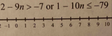 2-9n>-7 or 1-10n≤ -79