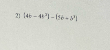 (4b-4b^3)-(5b+b^3)