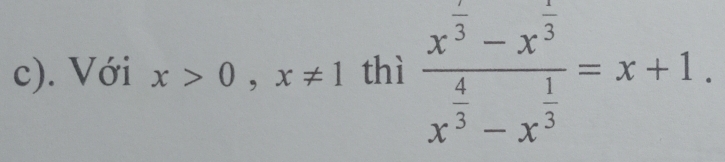 Với x>0, x!= 1 thì frac x^(frac 2)3-x^(frac 1)3x^(frac 4)3-x^(frac 1)3=x+1.