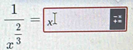 frac 1x^(frac 2)3= x