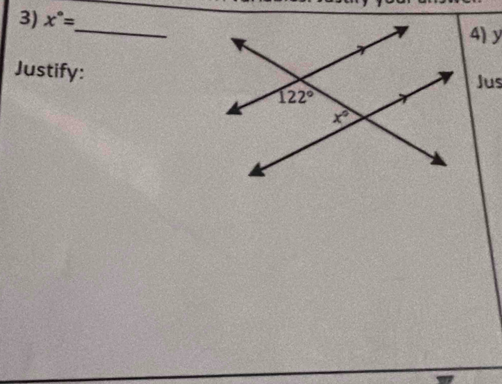 x°=
_
4) y
Justify:
Jus